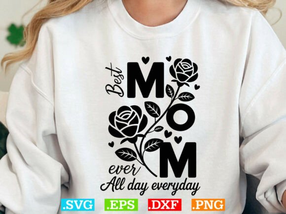 Best Mom Ever All Day Everyday Svg: Graphics for T-Shirt Designs