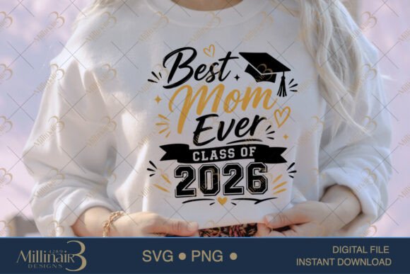 Best Mom Ever Class of 2026 SVG PNG for T-Shirt Designs and Graphics