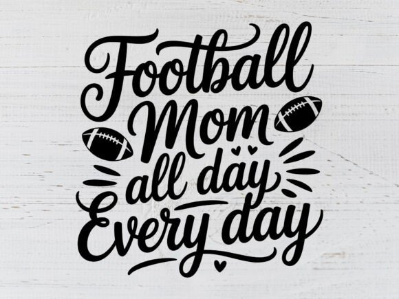 Football Mom All Day Every Day Svg: Graphics for T-Shirt Designs