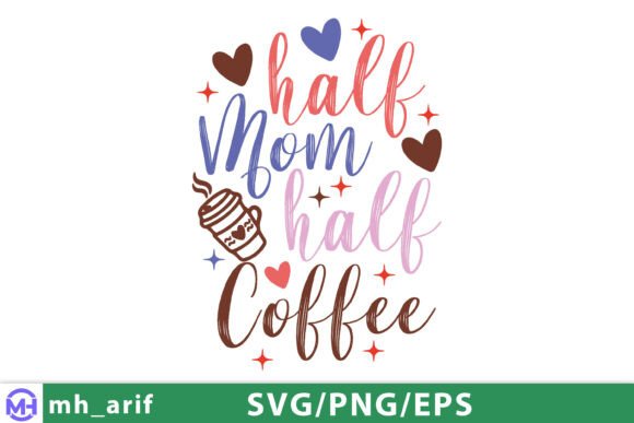 Half Mom Half Coffee SVG: Graphics for T-Shirt Designs