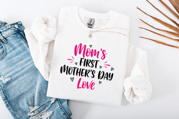 Mom's First Mother's Day Love SVG for Graphics & T-Shirts