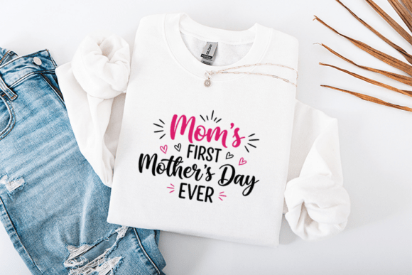 Mom's First Mother's Day SVG: Graphics for T-Shirt Designs