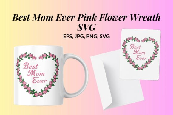 Review: Best Mom Ever Pink Flower Wreath SVG for Embroidery