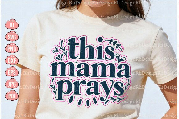 This Mama Prays SVG: Graphics for T-Shirt Designs